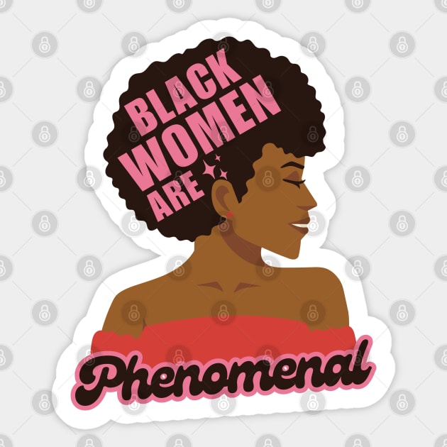 Black Women Are Phenomenal Sticker by Illustradise